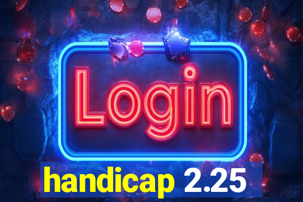 handicap 2.25